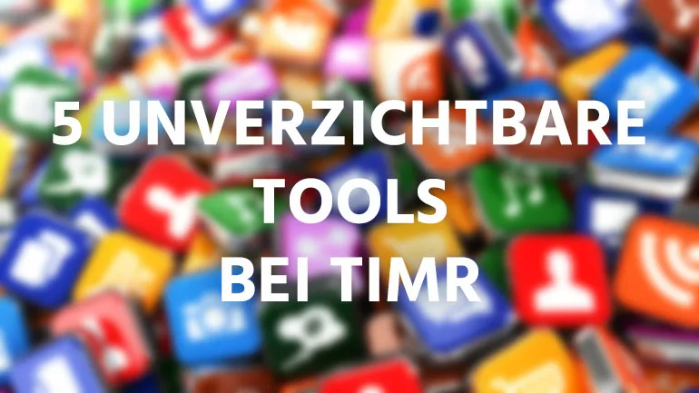 timr Tools mobiles Arbeiten